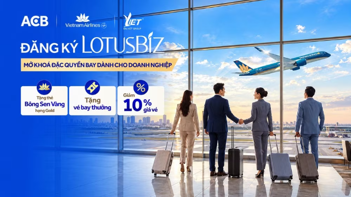 Từ ưu đãi giá vé đến VIP Care: Thêm đặc quyền bay cho khách hàng doanh nghiệp tại ACB